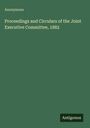 Anonymous: Proceedings and Circulars of the Joint Executive Committee, 1882, Buch