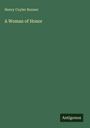 Henry Cuyler Bunner: A Woman of Honor, Buch