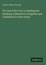 Francis Thayer Russell: The Use of the Voice in Reading and Speaking. A Manual for Clergymen and Candidates for Holy Orders, Buch