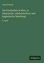 Josef Schrank: Die Prostitution in Wien, in historischer, administrativer, und hygienischer Beziehung, Buch
