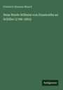 Friedrich Clemens Ebrard: Neue Briefe Wilhelm von Humboldts an Schiller (1796-1803), Buch