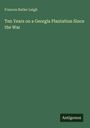 Frances Butler Leigh: Ten Years on a Georgia Plantation Since the War, Buch