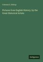 Coleman E. Bishop: Pictures from English History, by the Great Historical Artists, Buch