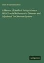 Allan Mclane Hamilton: A Manual of Medical Jurisprudence. With Special Reference to Diseases and Injuries of the Nervous System, Buch