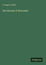 I. Gregory Smith: The Diocese of Worcester, Buch