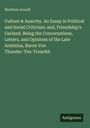 Matthew Arnold: Culture & Anarchy. An Essay in Political and Social Criticism; and, Friendship's Garland. Being the Conversations, Letters, and Opinions of the Late Arminius, Baron Von Thunder-Ten-Tronckh, Buch