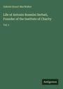 Gabriel Stuart Macwalter: Life of Antonio Rosmini Serbati, Founder of the Institute of Charity, Buch