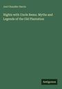 Joel Chandler Harris: Nights with Uncle Remu. Myths and Legends of the Old Plantation, Buch
