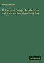 Anton Schlefner: M. Alexander Castrén's Reiseberichte und Briefe aus den Jahren 1845-1849, Buch