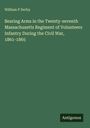 William P Derby: Bearing Arms in the Twenty-seventh Massachusetts Regiment of Volunteers Infantry During the Civil War, 1861-1865, Buch