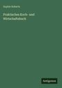 Sophie Roberts: Praktisches Koch- und Wirtschaftsbuch, Buch