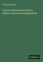 Charles Blanchard: Counties of Howard and Tipton, Indiana. Historical and Biographical., Buch