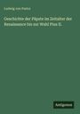 Ludwig Von Pastor: Geschichte der Päpste im Zeitalter der Renaissance bis zur Wahl Pius II., Buch