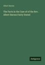 Albert Barnes: The Facts in the Case of of the Rev. Albert Barnes Fairly Stated, Buch