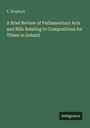 E. Stopford: A Brief Review of Parliamentary Acts and Bills Relating to Compositions for Tithes in Ireland, Buch