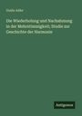 Guido Adler: Die Wiederholung und Nachahmung in der Mehrstimmigkeit; Studie zur Geschichte der Harmonie, Buch