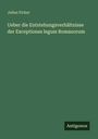 Julius Ficker: Ueber die Entstehungsverhältnisse der Exceptiones legum Romanorum, Buch