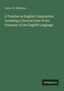 Henry W. Williams: A Treatise on English Composition Including a General View of the Grammar of the English Language, Buch