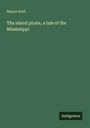 Mayne Reid: The island pirate, a tale of the Mississippi, Buch