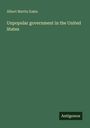 Albert Martin Kales: Unpopular government in the United States, Buch