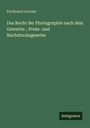 Ferdinand Lentner: Das Recht der Photographie nach dem Gewerbe-, Press- und Nachdrucksgesetze, Buch