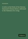 Anonymous: A Letter on the Purity of Our Glorious Immanuel's Human Nature, Addressed to the Followers of E. Irving, Buch