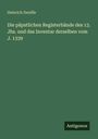 Heinrich Denifle: Die päpstlichen Registerbände des 13. Jhs. und das Inventar derselben vom J. 1339, Buch
