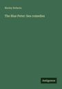 Morley Roberts: The Blue Peter: Sea comedies, Buch