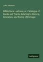 John Adamson: Bibliotheca Lusitana ; or, Catalogue of Books and Tracts, Relating to History, Literature, and Poetry of Portugal, Buch