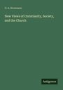 O. A. Brownson: New Views of Christianity, Society, and the Church, Buch