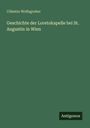 Cölestin Wolfsgruber: Geschichte der Loretokapelle bei St. Augustin in Wien, Buch