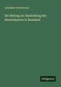 Alexander Stellmacher: Ein Beitrag zur Darstellung der Hausindustrie in Russland, Buch