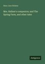 Mary Jane Holmes: Mrs. Hallam's companion; and The Spring Farm, and other tales, Buch