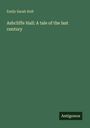 Emily Sarah Holt: Ashcliffe Hall: A tale of the last century, Buch