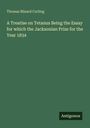 Thomas Blizard Curling: A Treatise on Tetanus Being the Essay for which the Jacksonian Prize for the Year 1834, Buch
