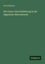 Otto Krümmel: Der Ozean: Eine Einführung in die allgemeine Meereskunde, Buch