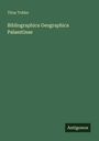 Titus Tobler: Bibliographica Geographica Palaestinae, Buch