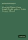 William Greenwood Walker: A Selection of Games at Chess Actually Played in London by the Late Alexander M'Donnell, Buch