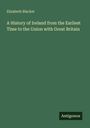Elizabeth Blacket: A History of Ireland from the Earliest Time to the Union with Great Britain, Buch