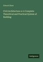 Edward Shaw: Civil Architecture or A Complete Theoritical and Practical System of Building, Buch