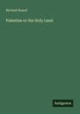 Michael Russel: Palestine or the Holy Land, Buch