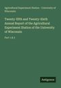 Agricultural Experiment Station - University of Wisconsin: Twenty-fifth and Twenty-Sixth Annual Report of the Agricultural Experiment Station of the University of Wisconsin, Buch