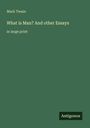 Mark Twain: What is Man? And other Essays, Buch