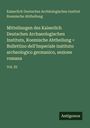 Kaiserlich Deutsches Archäologisches Institut Roemische Abtheilung: Mitteilungen des Kaiserlich Deutschen Archaeologischen Instituts, Roemische Abtheilung = Bullettino dell'Imperiale instituto archeologico germanico, sezione romana, Buch