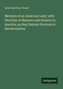Anne Macvicar Grant: Memoirs of an American Lady: with Sketches of Manners and Scenery in America, as they Existed Previous to the Revolution, Buch