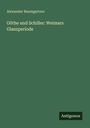 Alexander Baumgartner: Göthe und Schiller: Weimars Glanzperiode, Buch