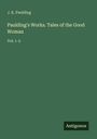 J. K. Paulding: Paulding's Works. Tales of the Good Woman, Buch