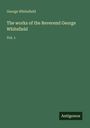 George Whitefield: The works of the Reverend George Whitefield, Buch