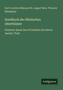 Karl Joachim Marquardt: Handbuch der Römischen Alterthümer, Buch