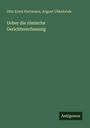 Otto Ernst Hartmann: Ueber die römische Gerichtsverfassung, Buch
